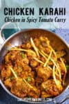 Chicken Karahi (Kadai Chicken) in a serving bowl