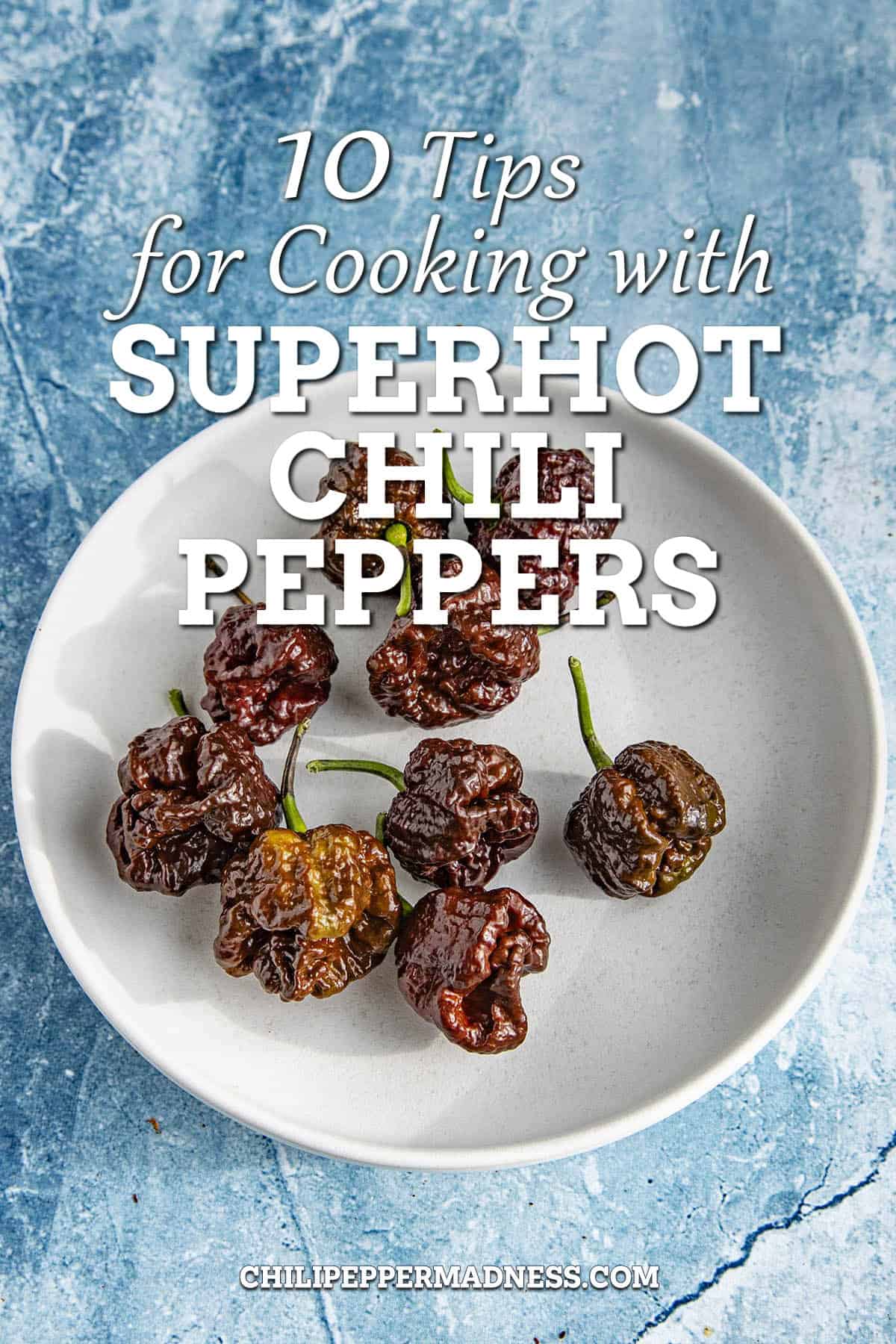 10 Tips for Cooking with Superhot Chili Peppers